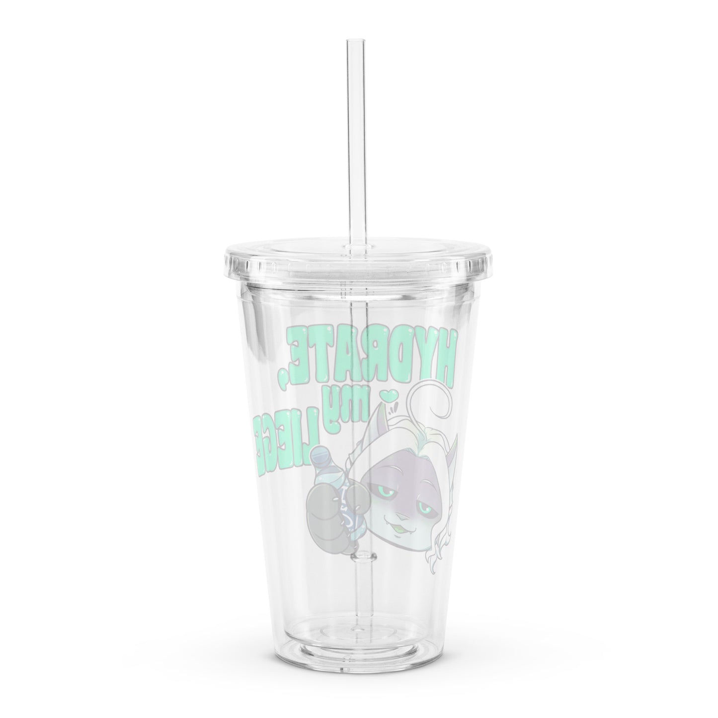 "Hydrate, my Liege" Clear plastic tumbler