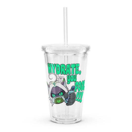 "Hydrate, you Fool!!!" Clear plastic tumbler