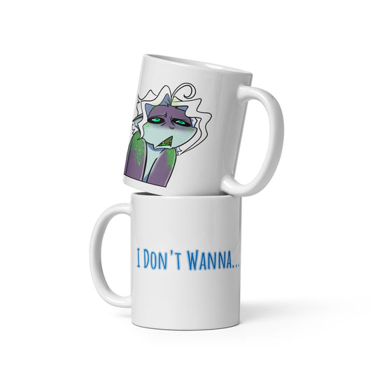 "I Don't Wanna..." White glossy mug